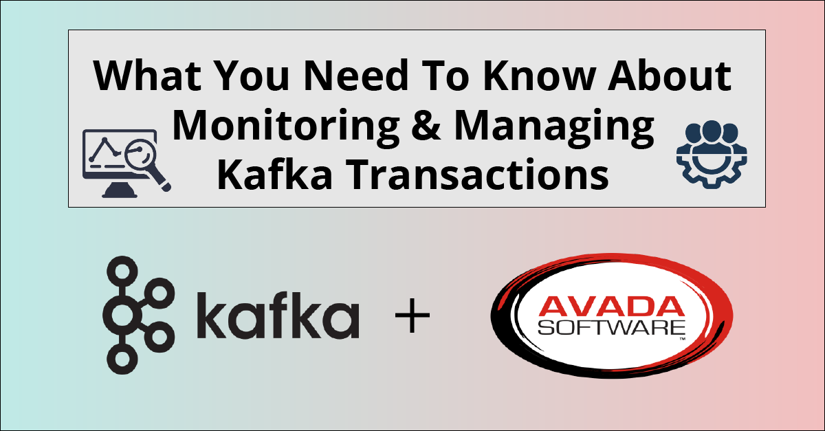 What You Need To Know About Managing & Monitoring Kafka Transactions ...