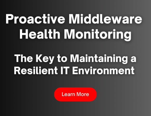 Proactive Middleware Health Monitoring: The Key to Maintaining a Resilient IT Environment