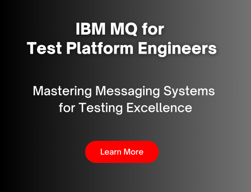 IBM MQ for Test Platform Engineers: Mastering Messaging Systems for Testing Excellence