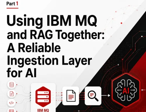 Using IBM MQ and RAG Together: A Reliable Ingestion Layer for AI