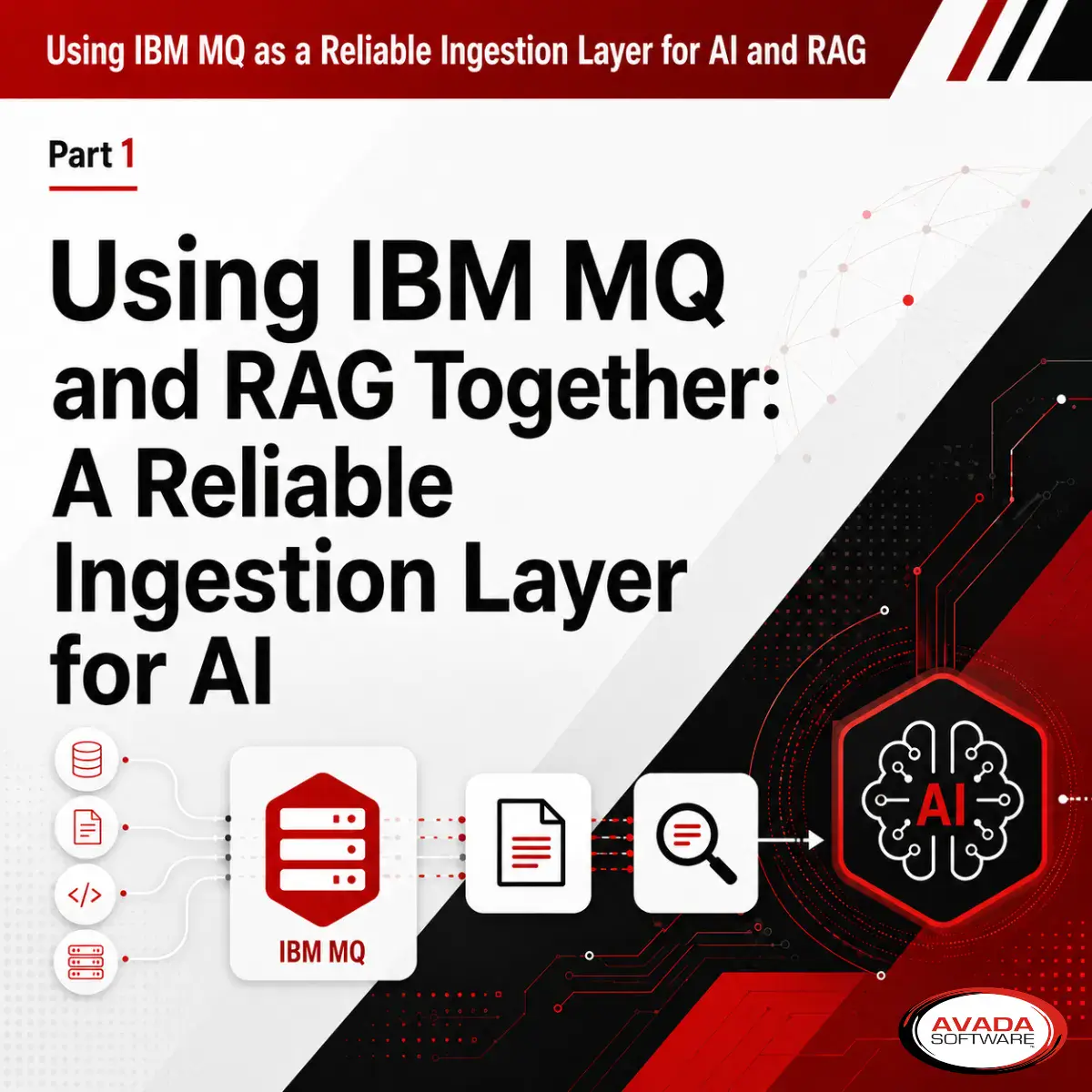 Featured image for Part 1 of the IBM MQ and AI/RAG series, showing IBM MQ as a reliable ingestion layer connecting enterprise data sources to AI.